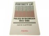 PORTRETY LAT. POLSKA W ODCINKACH 1944-1988